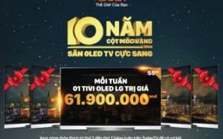 10 năm cột mốc Vàng - Săn Oled TV cực sang trên TodayTV