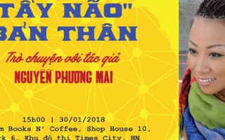 PGS.TS Nguyễn Phương Mai trò chuyện về "tẩy não" bản thân