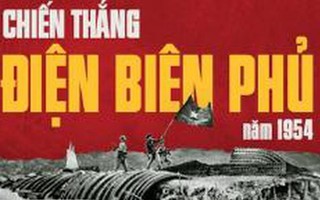 Chiến thắng Điện Biên Phủ: Những dấu ấn đặc biệt