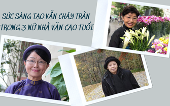 Sức sáng tạo vẫn chảy tràn trong 3 nữ nhà văn cao tuổi
