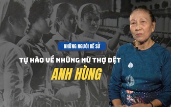 Tự hào về những nữ thợ dệt Anh hùng