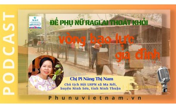 Podcast: Để phụ nữ Raglai thoát khỏi vòng bạo lực gia đình