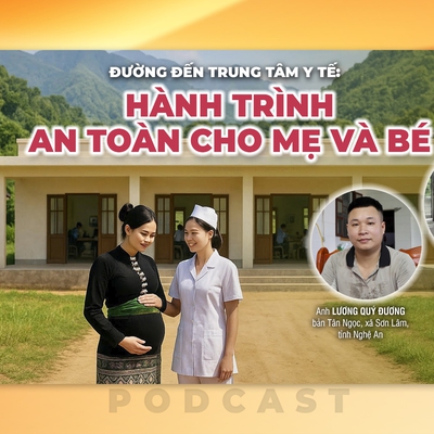 Podcast: Đường đến trung tâm y tế: Hành trình an toàn cho mẹ và bé