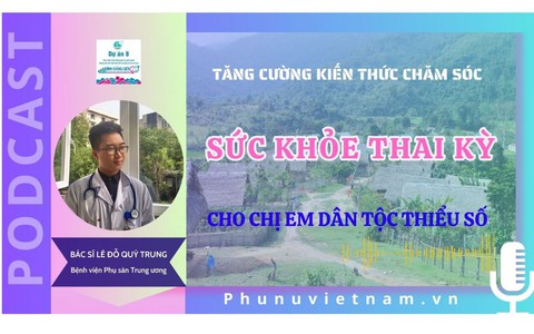 Podcast: Tăng cường kiến thức chăm sóc sức khỏe thai kỳ cho chị em dân tộc thiểu số
