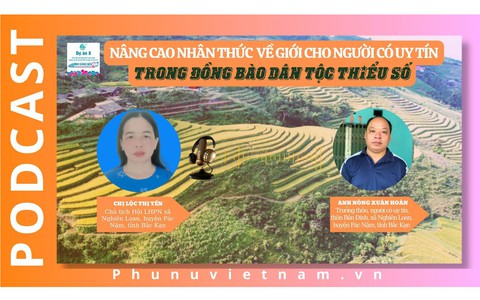 Podcast: Tuyên truyền nâng cao nhận thức về giới cho người có uy tín trong đồng bào dân tộc thiểu số