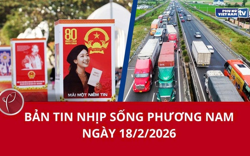 Bản tin Nhịp sống phương Nam ngày 18/2/2026