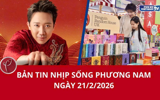 Bản tin Nhịp sống phương Nam ngày 21/2/2026