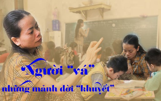 Người “vá” những mảnh đời "khuyết"