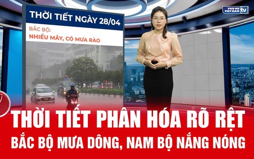 Bản tin thời tiết ngày 28/4: Bắc Bộ mưa dông diện rộng, Nam Bộ nắng nóng gay gắt