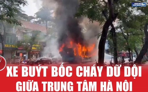 Xe buýt bốc cháy dữ dội giữa trung tâm Hà Nội, toàn bộ hành khách kịp thoát nạn