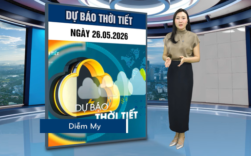 Bản tin thời tiết ngày 26/5: Bắc Bộ bước vào đỉnh điểm nắng nóng, nhiều nơi trên 40 độ