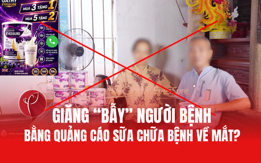 Cần làm rõ dấu hiệu dàn dựng quảng cáo "Sữa Gathy Eyessure" chữa bệnh về mắt