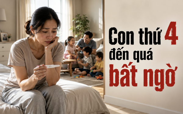 Thanh Tâm kể chuyện: Con thứ tư đến quá bất ngờ