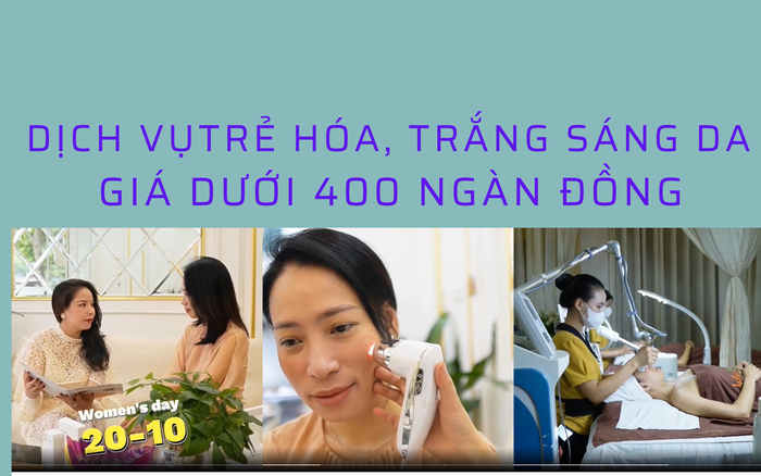 Trải nghiệm: Dịch vụ trẻ hóa, trắng sáng da với giá dưới 400 ngàn đồng
