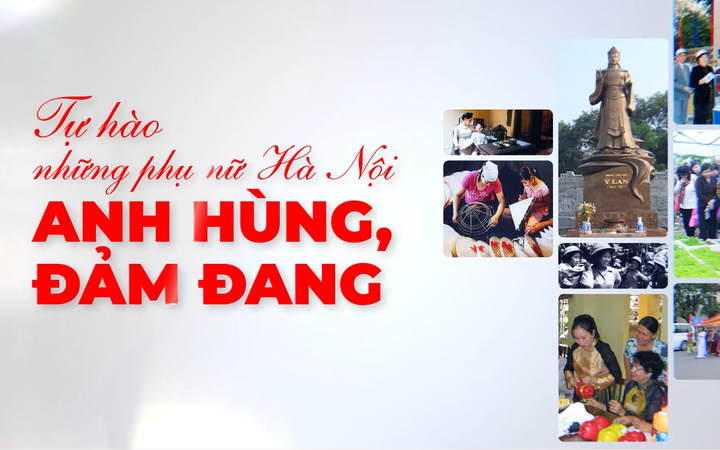 Tự hào những phụ nữ Hà Nội anh hùng, đảm đang