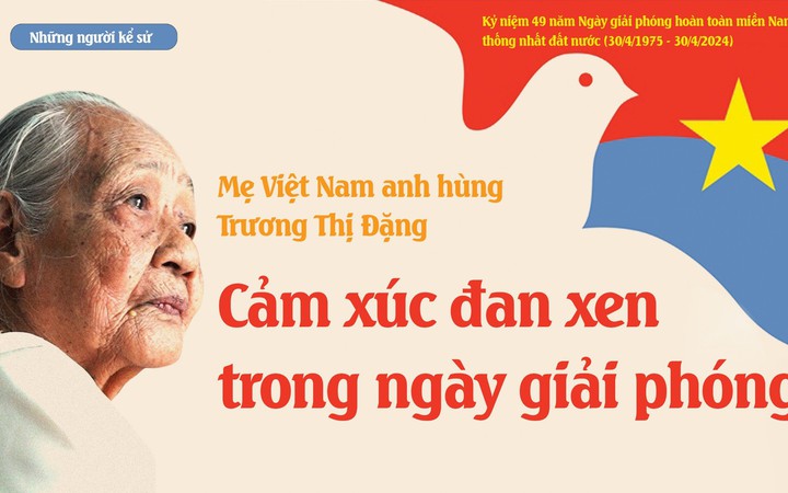 Mẹ Việt Nam Anh hùng Trương Thị Đặng: Cảm xúc đan xen trong ngày Giải phóng